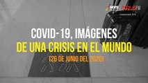 COVID-19, Imágenes de una crisis en el mundo 26 Junio 2020
