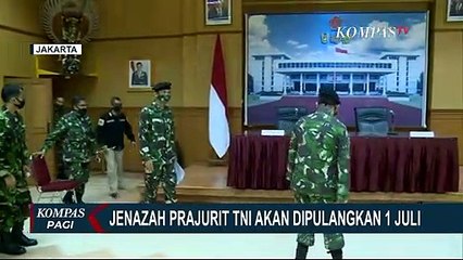 Jenazah TNI Akan Dipulangkan 1 Juli