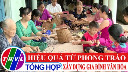 Phóng sự: Hiệu quả từ phong trào xây dựng gia đình văn hóa