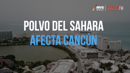 Polvo del Sahara afecta Cancún