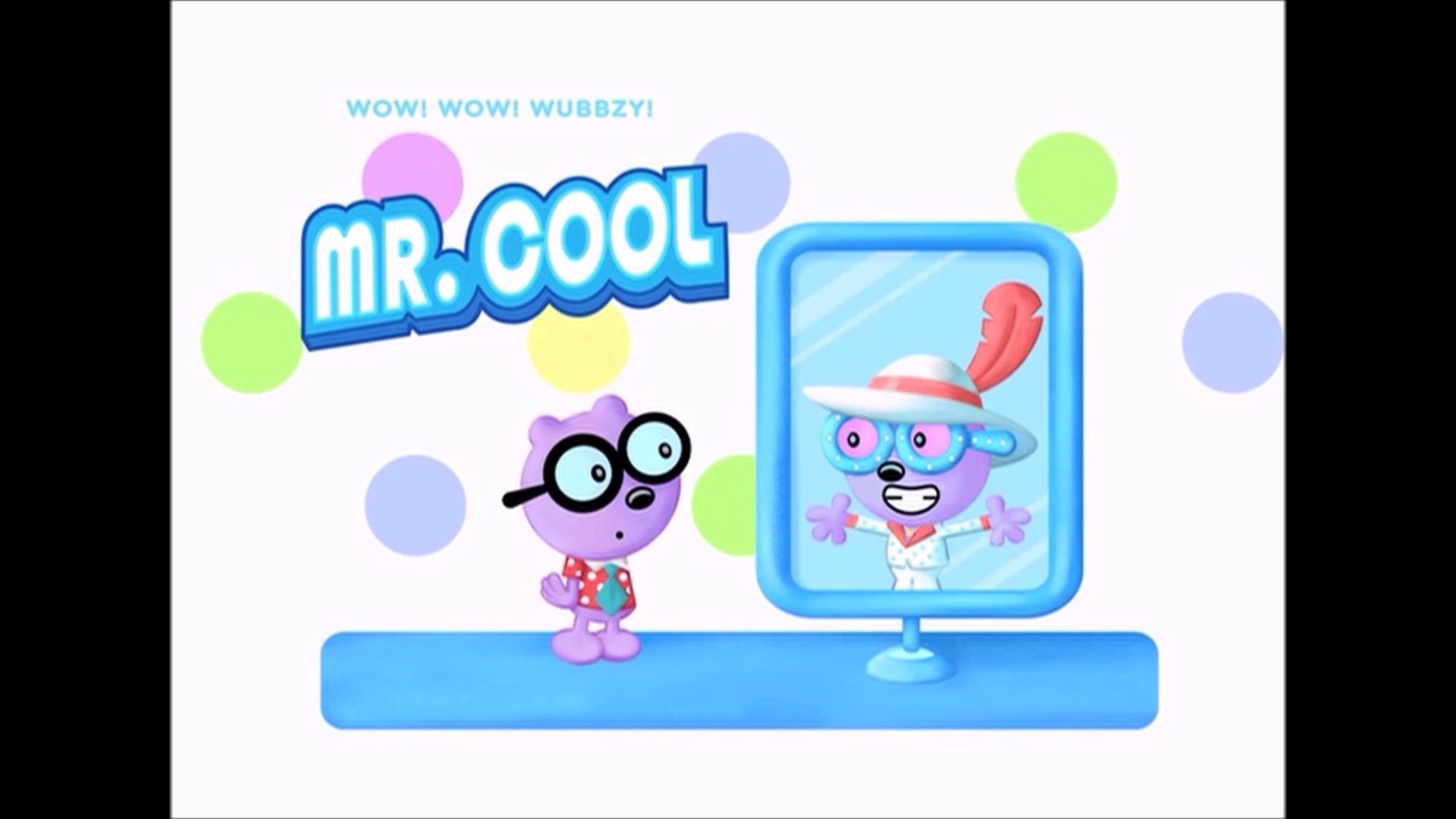 ⁣Wow! Wow! Wubbzy- Mr. Cool