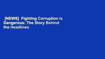 [NEWS]  Fighting Corruption Is Dangerous: The Story Behind the Headlines by