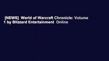 [NEWS]  World of Warcraft Chronicle: Volume 1 by Blizzard Entertainment