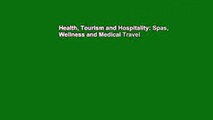 Health, Tourism and Hospitality: Spas, Wellness and Medical Travel