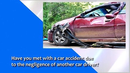 Met With A Car Accident Due To Negligence Of Another Car Driver
