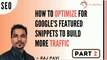 How to Optimize for Google's Featured Snippets to Build More Traffic - Part 2