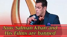Salman Khan and His Films are banned