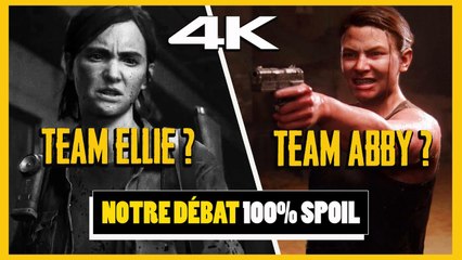TeamEllie ou TeamAbby ? GROS DÉBAT 100% SPOIL en 4K [THE LAST OF US 2]