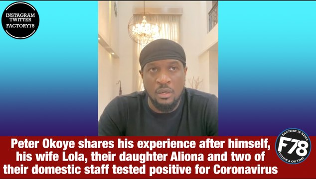 F78NEWS: Peter Okoye shares his experience after himself, his wife Lola, their daughter Aliona and two of their domestic staff tested positive for #Coronavirus
