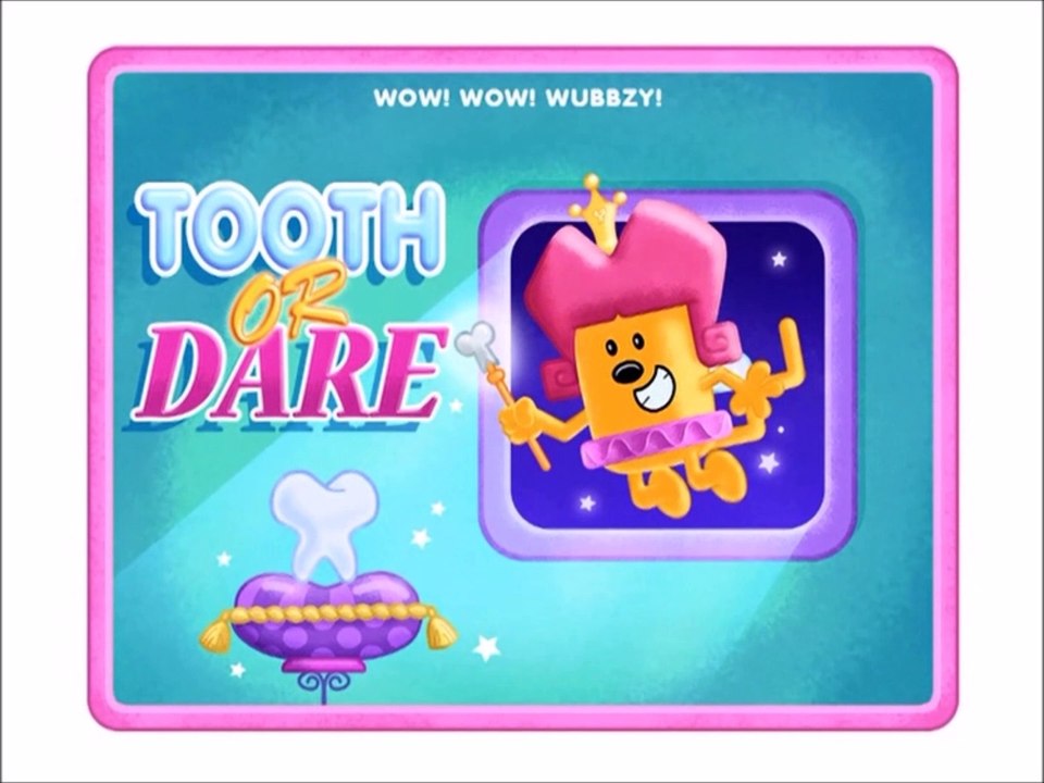 Wow! Wow! Wubbzy- Tooth or Dare