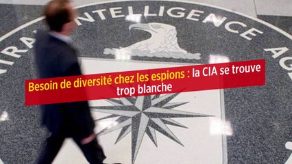Besoin de diversité chez les espions : la CIA se trouve trop blanche