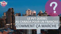 Le PVT Québec au Canada pour un Français : comment ça marche ?