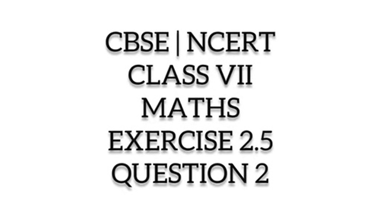 CBSE | NCERT | CLASS 7TH | MATHS | EXERCISE 2.5 | QUESTION 2 I ncert solutions I cbse online