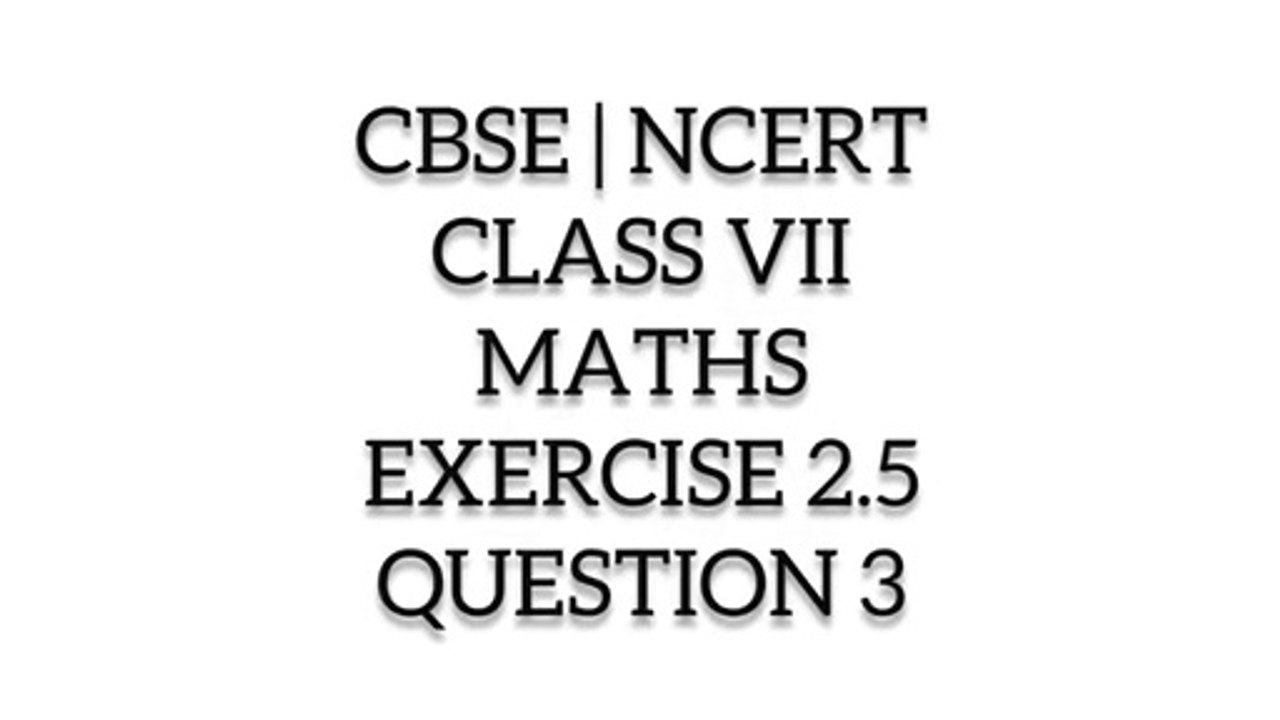 CBSE | NCERT | CLASS 7TH | MATHS | EXERCISE 2.5 | QUESTION 3 I ncert solutions I cbse online
