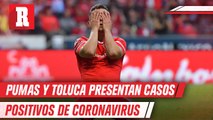 Pumas y Toluca presentan 8 casos de COVID-19