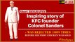 Original Colonel Sanders|Kfc Owner Biography|Colonel Sanders Life Struggles|Achievements|Accomplishments| Awards|Cause Of Death