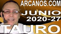 TAURO JUNIO 2020 ARCANOS.COM - Horóscopo 28 de junio al 4 de julio de 2020 - Semana 27