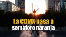La CDMX pasa a  semáforo naranja