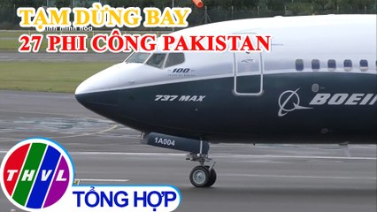 Tạm dừng bay 27 phi công Pakistan đang làm việc tại Việt Nam