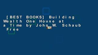 [BEST BOOKS] Building Wealth One House at a Time by John W. Schaub  Free