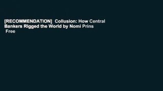 [RECOMMENDATION]  Collusion: How Central Bankers Rigged the World by Nomi