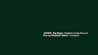 [NEWS]  Big Magic: Creative Living Beyond Fear by Elizabeth Gilbert  Complete