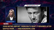 John Wayne Airport: Democrats want it renamed after quotes from ... - 1breakingnews.com