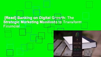 [Read] Banking on Digital Growth: The Strategic Marketing Manifesto to Transform Financial