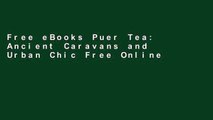 Free eBooks Puer Tea: Ancient Caravans and Urban Chic Free Online