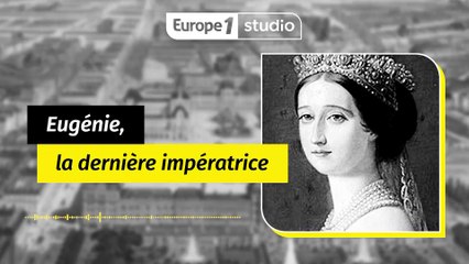 Eugénie, la dernière impératrice de France