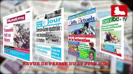 REVUE DE PRESSE CAMEROUNAISE DU 29 JUIN 2020