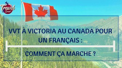 VVT à Victoria au Canada pour un Français : comment ça marche ?