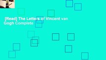 [Read] The Letters of Vincent van Gogh Complete