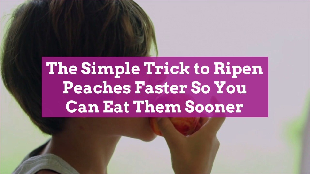 The Simple Trick to Ripen Peaches Faster So You Can Eat Them Sooner