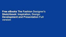 Free eBooks The Fashion Designer's Sketchbook: Inspiration, Design Development