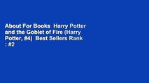 About For Books  Harry Potter and the Goblet of Fire (Harry Potter, #4)  Best Sellers Rank : #2