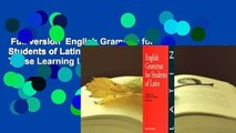 Full version  English Grammar for Students of Latin: The Study Guide for Those Learning Latin