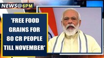 PM Modi: 80 Cr people to get free food grains till November and more news| Oneindia News