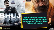Ajay Devgn, Sanjay Dutt share first look posters of 'Bhuj- The Pride of India'