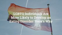 LGBTQ Individuals Are More Likely to Develop an Eating Disorder. Here’s Why
