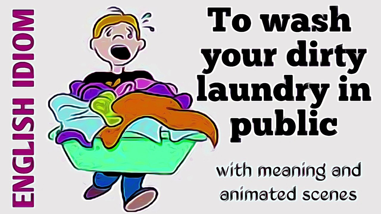English Idiom To Wash Your Dirty Laundry In Public Video Dailymotion