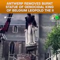 Antwerp Removes Burnt Statue Of Genocidal King Of Belgium Leopold The II
