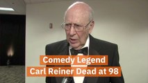 Carl Reiner Has Died