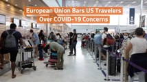 European Union Halts US Travelers