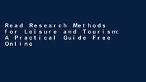 Read Research Methods for Leisure and Tourism: A Practical Guide Free Online
