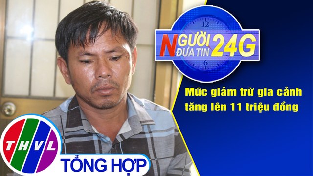 Người đưa tin 24G (6g30 ngày 1/7/2020): Bắt đối tượng đâm chết vợ và cha vợ tại Trà Vinh