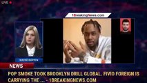 Pop Smoke Took Brooklyn Drill Global. Fivio Foreign Is Carrying the ... - 1breakingnews.com