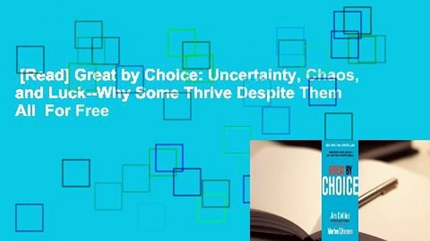 [Read] Great by Choice: Uncertainty, Chaos, and Luck--Why Some Thrive Despite Them All  For Free