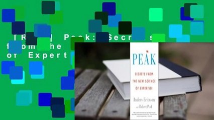 [Read] Peak: Secrets from the New Science of Expertise  Review