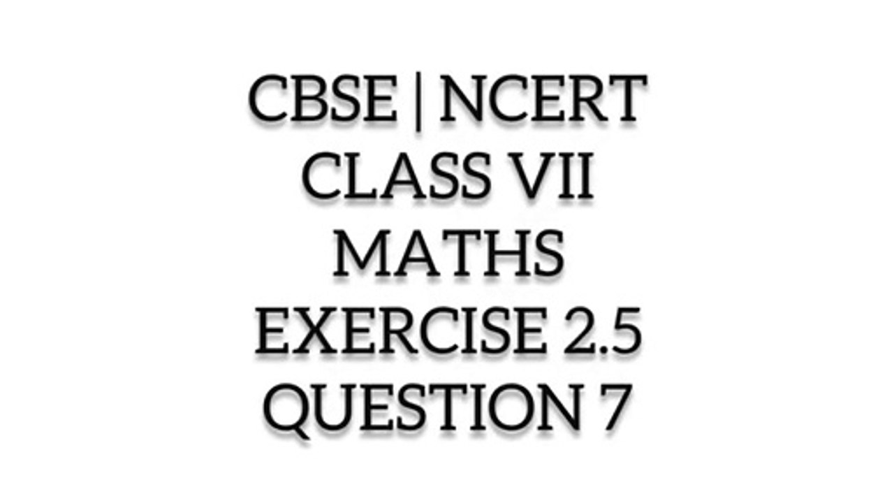 CBSE NCERT CLASS 7TH MATHS EXERCISE 2.5 QUESTION 7 I ncert solutions I cbse online